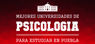 Universidades y Escuelas de Psicología en Puebla