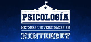 Carrera de Psicología en Monterrey ¿Dónde estudiarla?