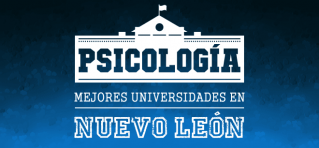 Mejores Universidades de psicología en Nuevo León