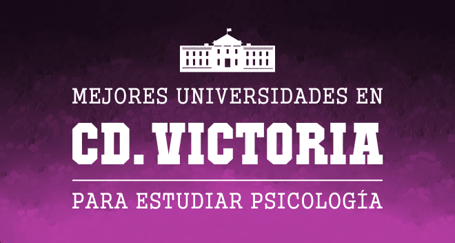 mejores universidades de psicología en Cd. Victoria