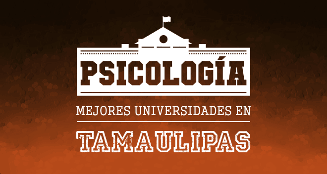 Mejores Universidades de Psicología en Tamaulipas