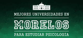 Mejores Escuelas de Psicología en Morelos