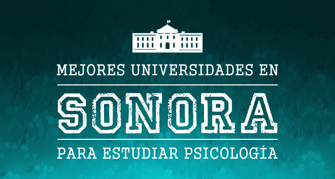 Mejores Universidades de Psicología en Sonora