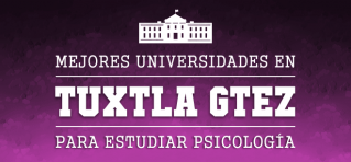 Mejores Escuelas de Psicología en Tuxtla Gutiérrez