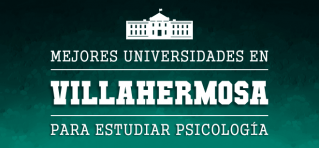 Mejores Escuelas de Psicología en Villahermosa