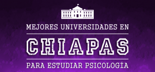 Mejores Universidades de Psicología en Chiapas