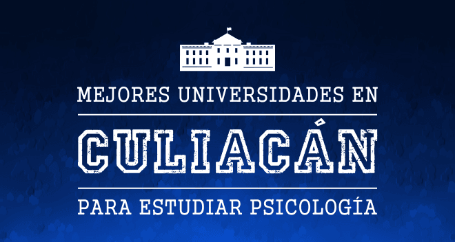 Mejores Universidades de Psicología en Culiacán