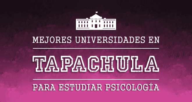 Mejores Universidades de Psicología en Tapachula