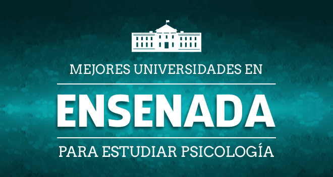 Mejores Universidades de Psicología en Ensenada