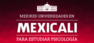 Mejores Universidades de Psicología en Mexicali